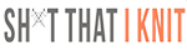Sh*t That I Knit